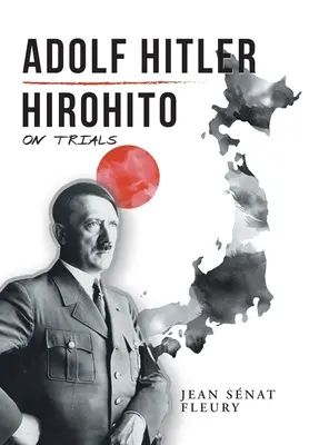 Adolf Hitler: Hirohito: Über Prozesse - Adolf Hitler: Hirohito: On Trials