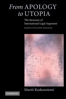 Von der Apologie zur Utopie: Die Struktur der völkerrechtlichen Argumentation - From Apology to Utopia: The Structure of International Legal Argument