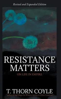 Widerstand ist wichtig: Über das Leben im Imperium (überarbeitet) - Resistance Matters: On Life in Empire (Revised)