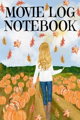 Film Log Notizbuch: Holliday Hallmark Movie Watching Journal für Frauen, die Indian Summer, Naturbeobachtung und Filme lieben - Persönliches Geschenk für - Movie Log Notebook: Holliday Hallmark Movie Watching Journal For Women Who Love Indian Summer, Watching Nature & Films - Personal Gift For