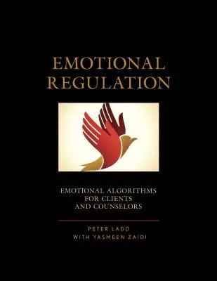 Emotionale Regulierung: Emotionale Algorithmen für Klienten und Therapeuten - Emotional Regulation: Emotional Algorithms for Clients and Counselors