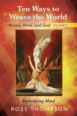 Zehn Wege, die Welt zu weben: Materie, Geist und Gott, Band 2 - Ten Ways to Weave the World: Matter, Mind, and God, Volume 2