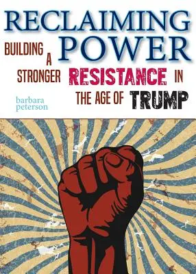 Die Macht zurückerobern: Aufbau eines stärkeren Widerstands im Zeitalter von Trump - Reclaiming Power: Building a Stronger Resistance in the Age of Trump