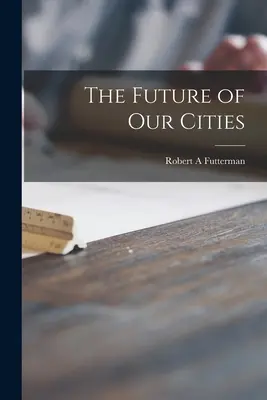 Die Zukunft unserer Städte - The Future of Our Cities