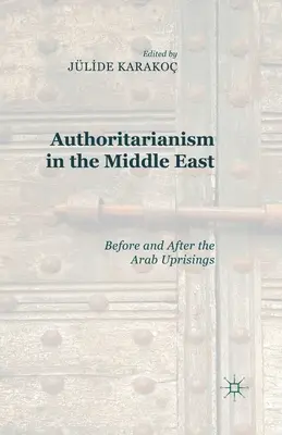 Autoritarismus im Nahen Osten: Vor und nach den arabischen Aufständen - Authoritarianism in the Middle East: Before and After the Arab Uprisings