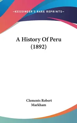 Eine Geschichte Perus (1892) - A History Of Peru (1892)
