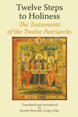 Zwölf Schritte zur Heiligkeit. Die Testamente der Zwölf Patriarchen - Twelve Steps to Holiness. The Testaments of the Twelve Patriarchs