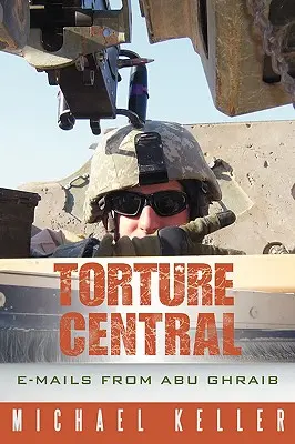Folterzentrale: E-Mails aus Abu Ghraib - Torture Central: E-Mails from Abu Ghraib