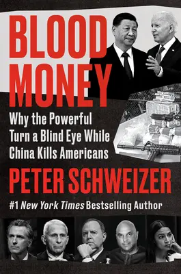 Blutgeld: Warum die Mächtigen ein Auge zudrücken, während China Amerikaner tötet - Blood Money: Why the Powerful Turn a Blind Eye While China Kills Americans