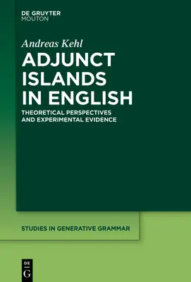 Adjunct Islands in English: Theoretische Perspektiven und experimentelle Beweise - Adjunct Islands in English: Theoretical Perspectives and Experimental Evidence
