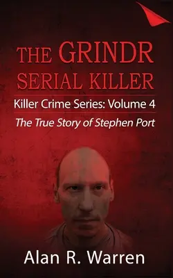 Grindr-Serienmörder; Die wahre Geschichte des Serienmörders Stephen Port - Grindr Serial Killier; The True Story of Serial Killer Stephen Port