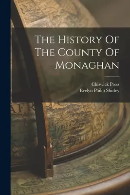 Die Geschichte der Grafschaft Monaghan - The History Of The County Of Monaghan