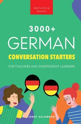 3000+ Deutsche Konversationsanfänge für Lehrer und unabhängige Lerner: Verbessern Sie Ihre Deutschkenntnisse und führen Sie interessantere Gespräche - 3000+ German Conversation Starters for Teachers & Independent Learners: Improve your German speaking and have more interesting conversations