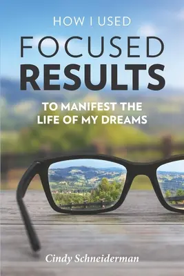 Wie ich mit fokussierten Ergebnissen das Leben meiner Träume manifeste - How I Used Focused Results to Manifest the Life of My Dreams