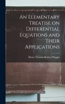 Eine elementare Abhandlung über Differentialgleichungen und ihre Anwendungen - An Elementary Treatise on Differential Equations and Their Applications