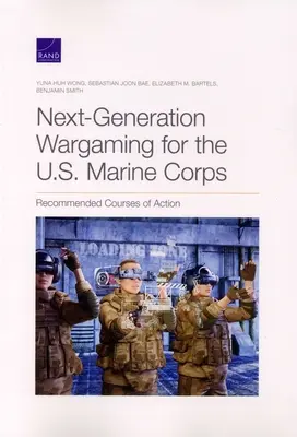 Wargaming der nächsten Generation für das U.S. Marine Corps: Empfohlene Vorgehensweisen - Next-Generation Wargaming for the U.S. Marine Corps: Recommended Courses of Action