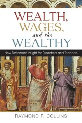 Reichtum, Löhne und die Wohlhabenden: Neutestamentliche Einsichten für Prediger und Lehrer - Wealth, Wages, and the Wealthy: New Testament Insight for Preachers and Teachers