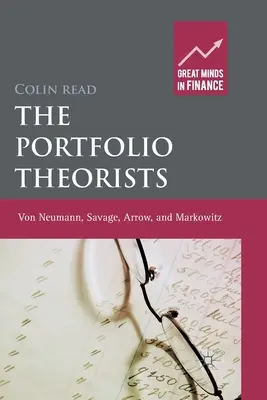 Die Portfolio-Theoretiker: Von Neumann, Savage, Arrow und Markowitz - The Portfolio Theorists: Von Neumann, Savage, Arrow and Markowitz