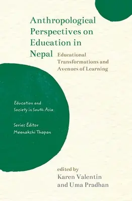 Anthropologische Perspektiven auf die Bildung in Nepal: Bildungswandel und Wege des Lernens - Anthropological Perspectives on Education in Nepal: Educational Transformations and Avenues of Learning