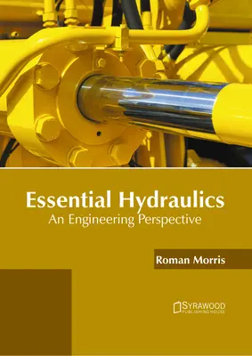 Grundlegende Hydraulik: Eine ingenieurwissenschaftliche Sichtweise - Essential Hydraulics: An Engineering Perspective