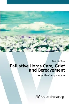 Palliative häusliche Pflege, Trauer und Hinterbliebene - Palliative Home Care, Grief and Bereavement
