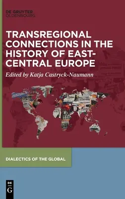 Transregionale Zusammenhänge in der Geschichte Ostmitteleuropas - Transregional Connections in the History of East-Central Europe