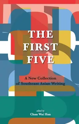 Die ersten fünf: Eine neue Sammlung südostasiatischer Schriften - The First Five: A New Collection of Southeast Asian Writing