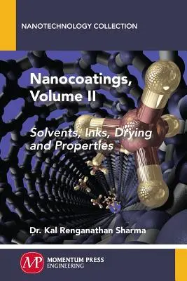 Nanobeschichtungen, Band II: Lösungsmittel, Tinten, Trocknung und Eigenschaften - Nanocoatings, Volume II: Solvents, Inks, Drying, and Properties