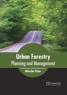 Städtische Forstwirtschaft: Planung und Bewirtschaftung - Urban Forestry: Planning and Management