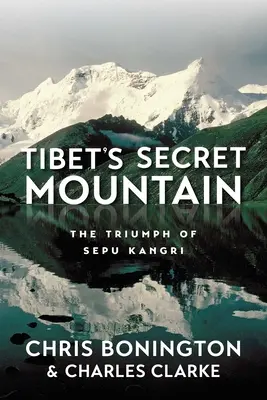 Tibets geheimer Berg: Der Triumph des Sepu Kangri - Tibet's Secret Mountain: The Triumph of Sepu Kangri