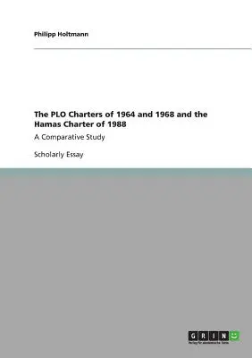 Die PLO-Chartas von 1964 und 1968 und die Hamas-Charta von 1988: Eine vergleichende Studie - The PLO Charters of 1964 and 1968 and the Hamas Charter of 1988: A Comparative Study