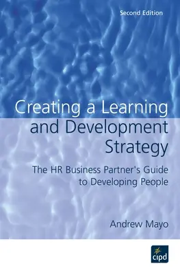 Erstellung einer Lern- und Entwicklungsstrategie: Der Leitfaden für HR Business Partner zur Personalentwicklung - Creating a Learning and Development Strategy: The HR Business Partner's Guide to Developing People