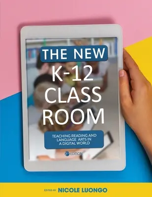 Das neue K-12 Klassenzimmer: Lesen und Sprachkunst in einer digitalen Welt unterrichten - The New K-12 Classroom: Teaching Reading and Language Arts in a Digital World