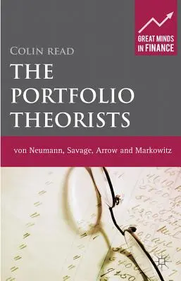 Die Portfoliotheoretiker: Von Neumann, Savage, Arrow und Markowitz - The Portfolio Theorists: Von Neumann, Savage, Arrow and Markowitz