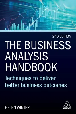 Das Handbuch der Unternehmensanalyse: Techniken zur Erzielung besserer Geschäftsergebnisse - The Business Analysis Handbook: Techniques to Deliver Better Business Outcomes