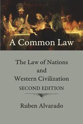 Ein gemeinsames Gesetz: Das Recht der Nationen und die westliche Zivilisation - A Common Law: The Law of Nations and Western Civilization