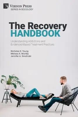 Das Handbuch der Genesung: Verständnis von Süchten und evidenzbasierten Behandlungspraktiken - The Recovery Handbook: Understanding Addictions and Evidenced-Based Treatment Practices