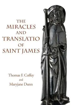 Die Wunder und die Translatio des heiligen Jakobus: Die Bücher zwei und drei des Liber Sancti Jacobi - The Miracles and Translatio of Saint James: Books Two and Three of the Liber Sancti Jacobi