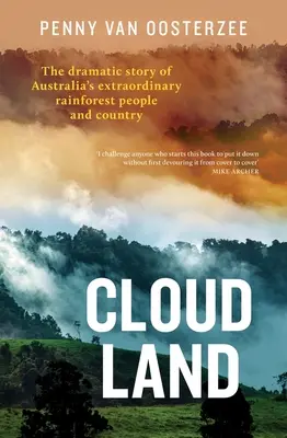 Wolkenland: Die dramatische Geschichte von Australiens außergewöhnlichem Regenwald, Land und Leuten - Cloud Land: The Dramatic Story of Australia's Extraordinary Rainforest People and Country