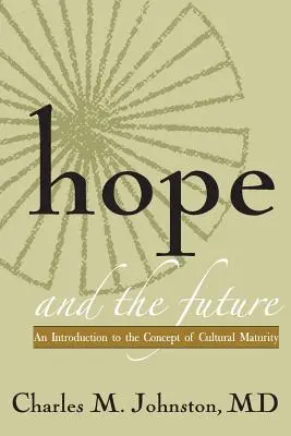 Hoffnung und die Zukunft: Eine Einführung in das Konzept der kulturellen Reife - Hope and the Future: An Introduction to the Concept of Cultural Maturity