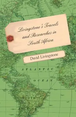 Livingstones Reisen und Forschungen in Südafrika - Mit einer Skizze von sechzehn Jahren Aufenthalt im Innern Afrikas und einer Reise von der - Livingstone's Travels and Researches in South Africa - Including a Sketch of Sixteen Years' Residence in the Interior of Africa and a Journey from the