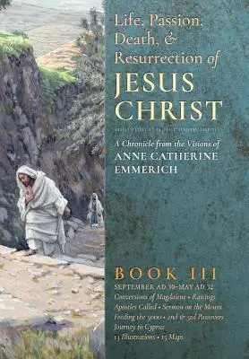 Das Leben, Leiden, Sterben und die Auferstehung Jesu Christi, Buch III - The Life, Passion, Death and Resurrection of Jesus Christ, Book III