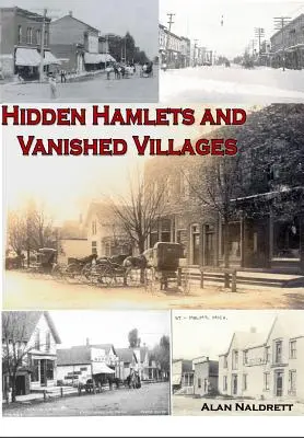 Michigans verborgene Weiler und verschwundene Dörfer - Michigan's Hidden Hamlets and Vanished Villages