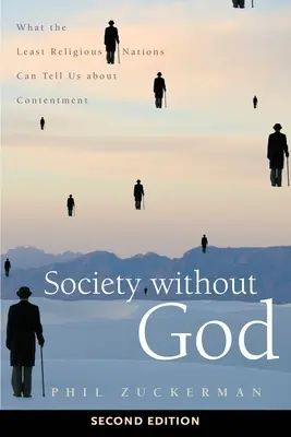 Gesellschaft ohne Gott, zweite Auflage: Was uns die am wenigsten religiösen Nationen über Zufriedenheit sagen können - Society Without God, Second Edition: What the Least Religious Nations Can Tell Us about Contentment