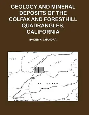 Geologie und Mineralienvorkommen im Colfax- und Forsthill-Viereck, Kalifornien - Geology and Mineral Deposits of the Colfax and Forsthill Quadrangles, California