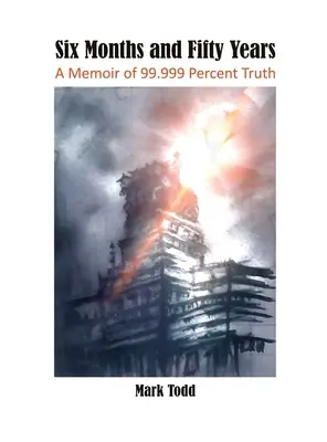 Sechs Monate und fünfzig Jahre: Ein Memoir von 99,999 Prozent Wahrheit - Six Months and Fifty Years: A Memoir of 99.999 Percent Truth