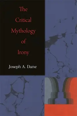 Die kritische Mythologie der Ironie - The Critical Mythology of Irony