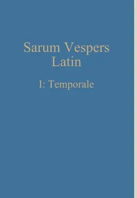 Sarum Vesper Lateinisch I: Temporale - Sarum Vespers Latin I: Temporale