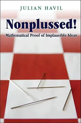 Nicht verblüfft!: Mathematische Beweise für unplausible Ideen - Nonplussed!: Mathematical Proof of Implausible Ideas