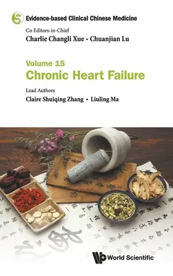 Evidenzbasierte klinische chinesische Medizin - Band 15: Chronische Herzinsuffizienz - Evidence-Based Clinical Chinese Medicine - Volume 15: Chronic Heart Failure